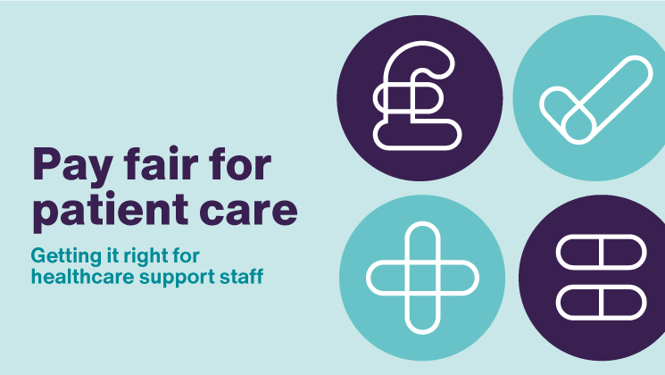 Pay fair for patient care – getting it right for healthcare support staff