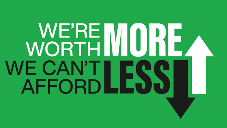 We're Worth More - We Can't Afford Less - Vote YES for Strike Action