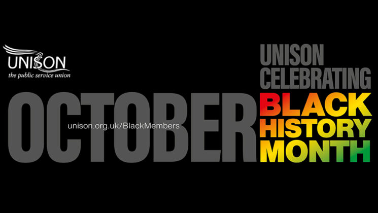 Black History Month 2022 graphic. Black background. UNISON logo in white at top left. October in grey capitals over 2/3 of the background, with UNISON Black members webpage url over that, in white. In the right third, the words UNISON celebrating in grey, with Black History Month below in rainbow colours