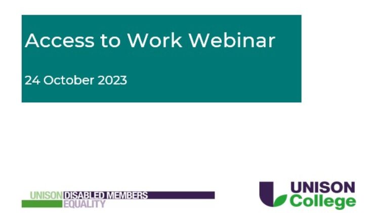 Access to Work Webinar 24 October 2023. UNISON College. UNISON Disability Equality
